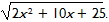 the square root of the quantity 2x squared plus 10 x plus 25